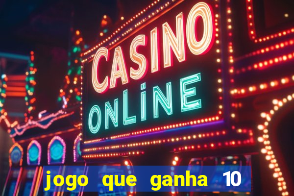 jogo que ganha 10 reais ao se cadastrar